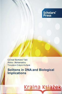 Solitons in DNA and Biological Implications Tabi Conrad Bertrand Mohamadou Alidou Kofane Timoleon Crepin 9783639664171 Scholars' Press - książka