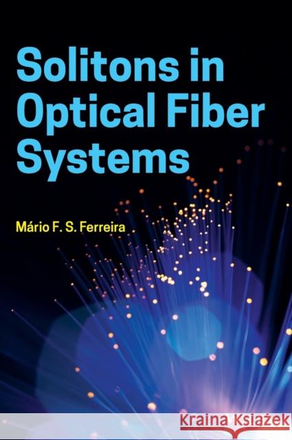 Solitons in Optical Fiber Systems Mario F.S. Ferreira 9781119506676 John Wiley and Sons Ltd - książka