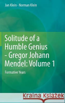 Solitude of a Humble Genius - Gregor Johann Mendel: Volume 1: Formative Years Klein, Jan 9783642352539 Springer, Berlin - książka