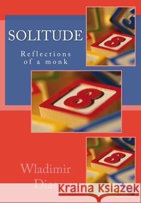 Solitude: Reflections of a monk Dias, Wladimir Moreira 9781502881038 Createspace - książka