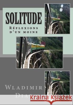 Solitude: Réflexions d'un moine Dias, Wladimir Moreira 9781502896650 Createspace - książka