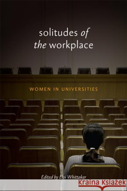 Solitudes of the Workplace: Women in Universities Elvi Whittaker 9780773546325 McGill-Queen's University Press - książka