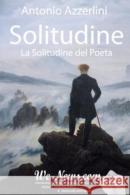 Solitudine: La Solitudine del Poeta Antonio Azzerlini Stefano Lattari Giulio Tolu 9788894281606 We-News Editore - książka