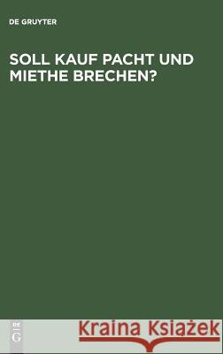 Soll Kauf Pacht und Miethe brechen? de Gruyter 9783111170206 De Gruyter - książka