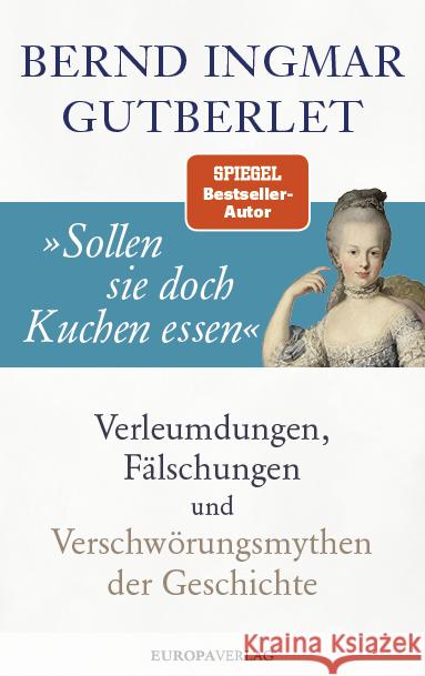 »Sollen sie doch Kuchen essen« Gutberlet, Bernd Ingmar 9783958904989 Europa Verlag München - książka