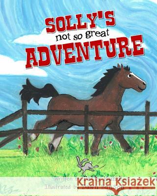 Solly's not-so-great Adventure Benson, Dawn 9781493512829 Createspace - książka