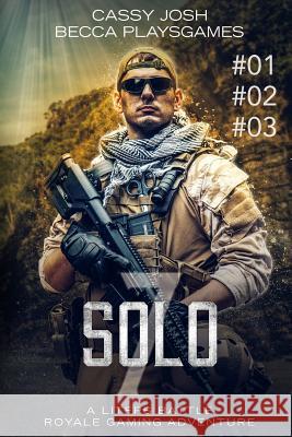 Solo 7 (#01, #02, #03): A Litfps Battle Royale Gaming Adventure Cassyjosh                                Beccaplaysgames                          Rebecca Laffar-Smith 9781731510402 Independently Published - książka