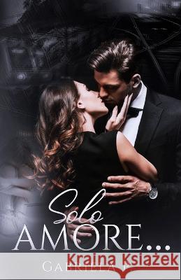 Solo Amore... Gabriela P 9798428298918 Independently Published - książka