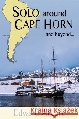 Solo around Cape Horn: and beyond... Allcard, Edward 9780956072245 Imperator Publishing - książka