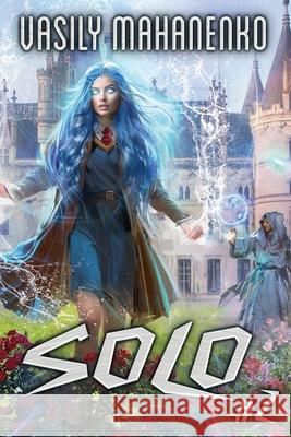 Solo (Book #2): An Action & Adventure Progression Fantasy Series Vasily Mahanenko 9788077028929 Magic Dome Books - książka