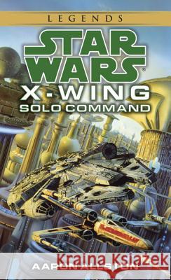 Solo Command: Star Wars Legends (X-Wing) Aaron Allston 9780553579000 Spectra Books - książka