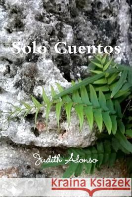 Solo Cuentos Judith Alonso 9780359425594 Lulu.com - książka