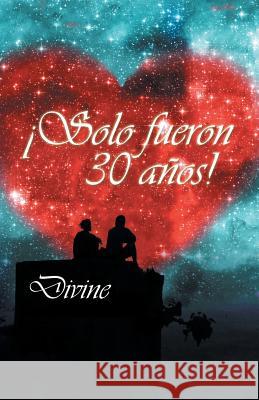 ¡Solo fueron 30 años! Divine 9781506501345 Palibrio - książka