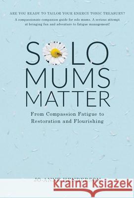 Solo Mums Matter Jo-Anne Henderson 9780473747718 Life Dance - książka