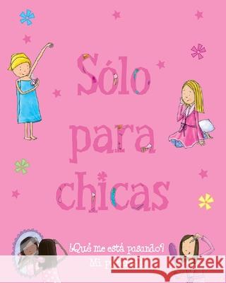 Sólo Para Chicas: ¿Qué Me Está Pasando? Mi Pubertad Delmege, Sarah 9781680525694 Parragon - książka