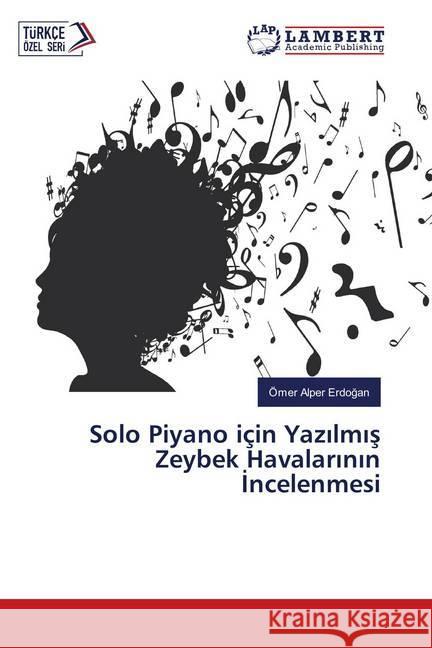 Solo Piyano için Yazilmis Zeybek Havalarinin Incelenmesi Erdogan, Ömer Alper 9786139859047 LAP Lambert Academic Publishing - książka