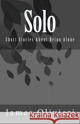 Solo: Short Stories About Being Alone Olivieri, James 9780692281222 Mineo Books - książka