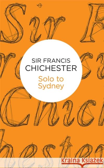 Solo to Sydney Francis Chichester 9781509825738 Policy Press - książka