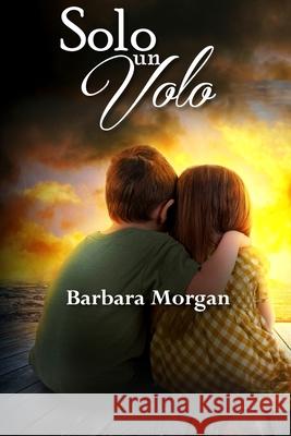 Solo un volo Barbara Morgan 9781915077820 Ghostly Whisper Limited - książka