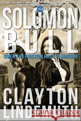 Solomon Bull: When the Friction has its Machine Lindemuth, Clayton 9780692858158 Hardgrave Enterprises - książka