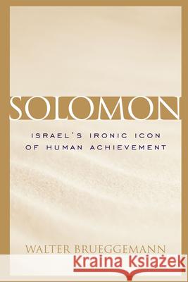 Solomon: Israel's Ironic Icon of Human Achievement Walter Brueggemann 9781570035784 University of South Carolina Press - książka