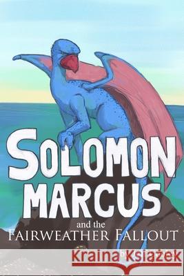 Solomon Marcus and the Fairweather Fallout Jeff Cooley 9781514150191 Createspace Independent Publishing Platform - książka