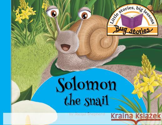 Solomon the snail: Little stories, big lessons Shepherd, Jacqui 9781770089266 Awareness Publishing - książka