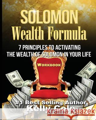 Solomon Wealth Formula Workbook: 7 Principles To Activating The Wealth Of Solomon In Your Life (Workbook) Cole, Kelly 9780615982557 Publishing for Pastors - książka