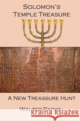 Solomon's Temple Treasure: A New Treasure Hunt Walter Parks 9781470165291 Createspace - książka