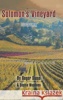 Solomon's Vineyard: Book I Roger Dixon, Sophie Woollven 9781728392660 Authorhouse UK - książka