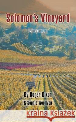 Solomon's Vineyard: Book Iii Roger Dixon, Sophie Woollven 9781728353449 Authorhouse UK - książka