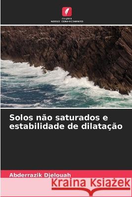 Solos nao saturados e estabilidade de dilatacao Abderrazik Djelouah   9786205901601 Edicoes Nosso Conhecimento - książka