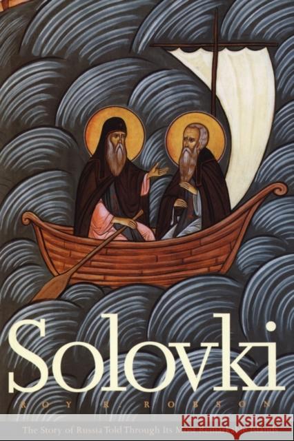 Solovki: The Story of Russia Told Through Its Most Remarkable Islands Robson, Roy R. 9780300178517 Yale University Press - książka