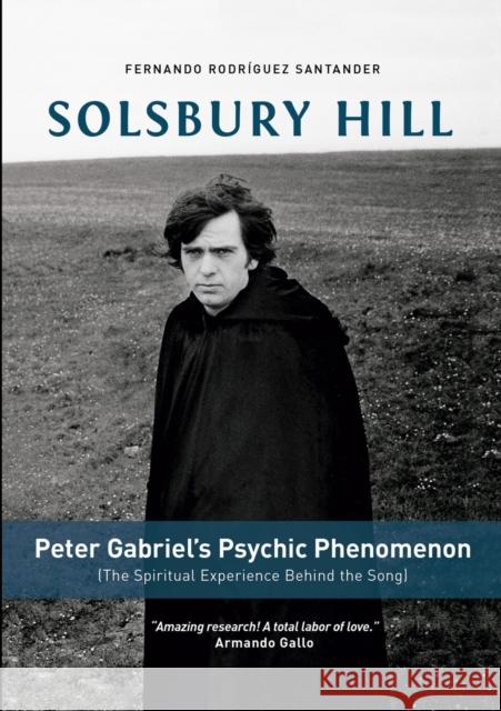 Solsbury Hill: Peter Gabriel's Psychic Phenomenon (The Spiritual Experience behind the Song) Fernando Rodríguez-Santander 9781300486848 Lulu.com - książka