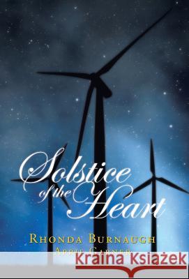 Solstice of the Heart Rhonda Burnaugh April Garner 9781490747491 Trafford Publishing - książka
