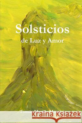 Solsticios de Luz y Amor Tomas Morilla Massieu 9781291506570 Lulu.com - książka