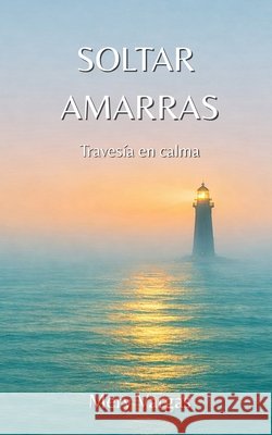 Soltar Amarras: Travesía en calma Vargas, Mery 9788409847891 Maria Jose Vargas Rodriguez - książka