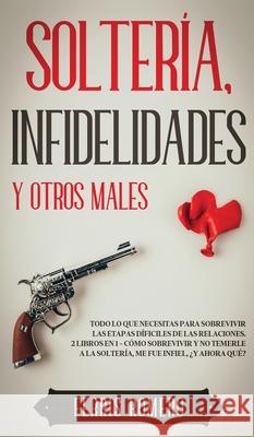 Soltería, Infidelidades y Otros Males: Todo lo que Necesitas para Sobrevivir las Etapas Díficiles de las Relaciones. 2 Libros en 1 - Cómo Sobrevivir y Romero, Ferris 9781646944934 Maria Fernanda Moguel Cruz - książka