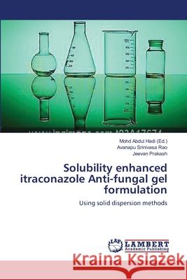 Solubility enhanced itraconazole Anti-fungal gel formulation Abdul Hadi, Mohd 9783659412486 LAP Lambert Academic Publishing - książka