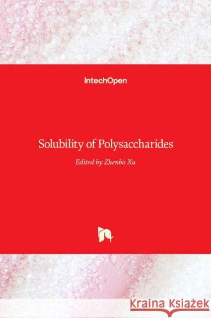 Solubility of Polysaccharides Zhenbo Xu 9789535136491 Intechopen - książka