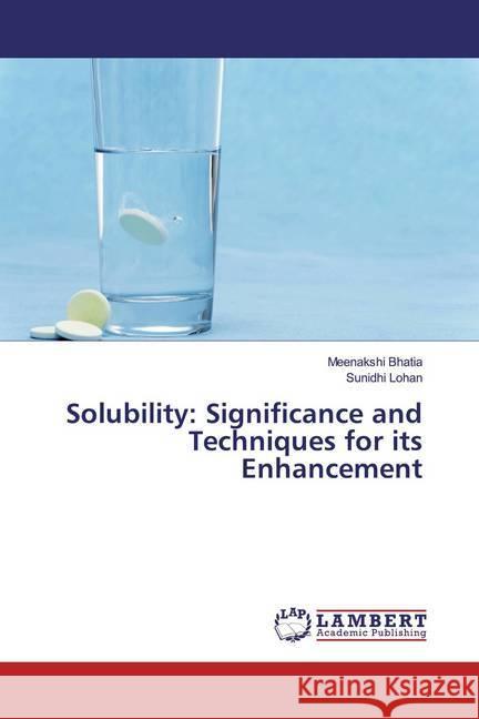 Solubility: Significance and Techniques for its Enhancement Bhatia, Meenakshi; Lohan, Sunidhi 9786200246394 LAP Lambert Academic Publishing - książka
