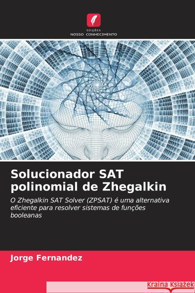 Solucionador SAT polinomial de Zhegalkin Fernández, Jorge 9786206413769 Edições Nosso Conhecimento - książka