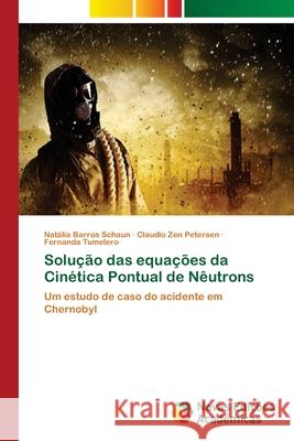 Solução das equações da Cinética Pontual de Nêutrons Barros Schaun, Natália 9786203469332 Novas Edicoes Academicas - książka