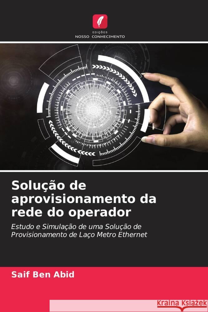 Solução de aprovisionamento da rede do operador Ben Abid, Saif 9786204472904 Edições Nosso Conhecimento - książka