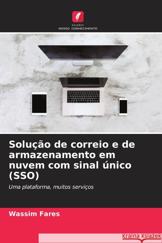 Solução de correio e de armazenamento em nuvem com sinal único (SSO) Fares, Wassim 9786204020839 Edições Nosso Conhecimento - książka