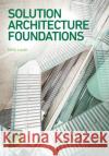 Solution Architecture Foundations Mark Lovatt 9781780175652 BCS Learning & Development Limited