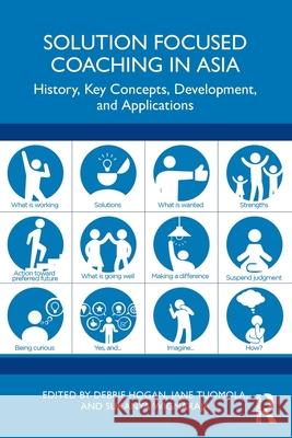 Solution Focused Coaching in Asia: History, Key Concepts, Development and Applications Debbie Hogan Jane Tuomola Sukanya Wignaraja 9781032556352 Routledge - książka