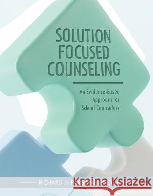 Solution-Focused Counseling: An Evidence-Based Approach for School Counselors Richard D. Parsons   9781793579119 Cognella, Inc - książka
