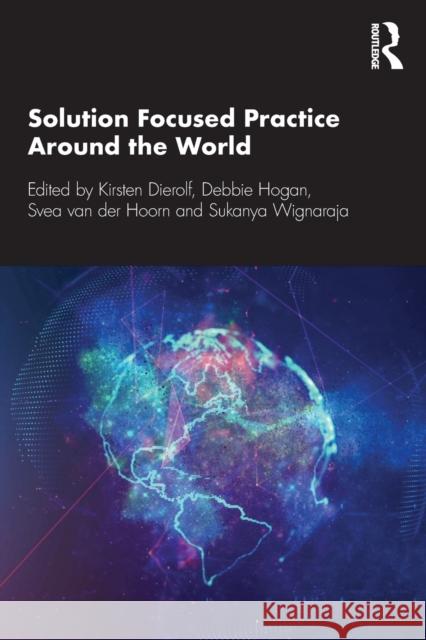 Solution Focused Practice Around the World Kirsten Dierolf Debbie Hogan Svea Van Der Hoorn 9780367134341 Routledge - książka