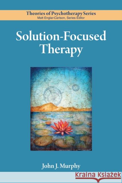 Solution-Focused Therapy John Murphy 9781433837678 American Psychological Association - książka